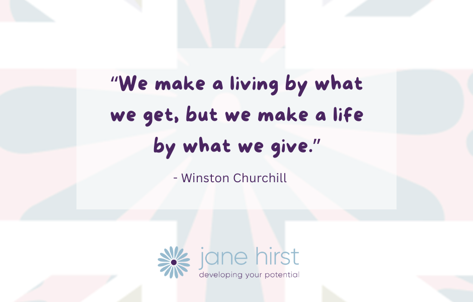 "We make a living by what we get, but we make a life by what we give." Winston Churchill quote