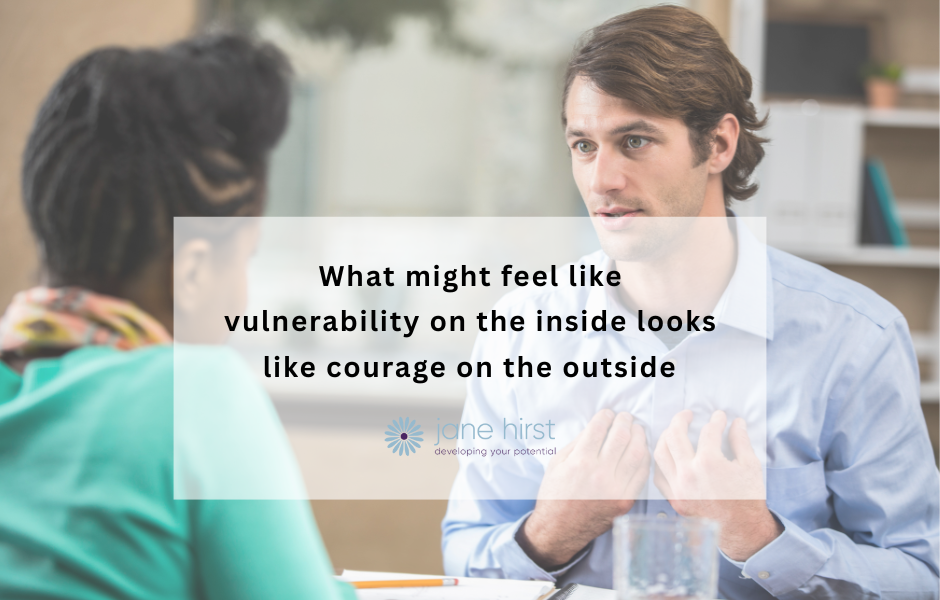 What might feel like vulnerability on the side looks like courage on the outside