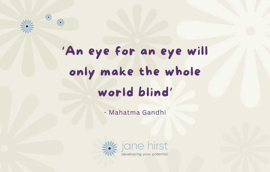 An eye for eye will only make the whole world blind - Mahatma Gandhi