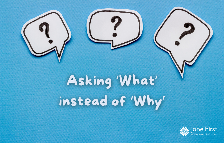 Asking What instead of Why